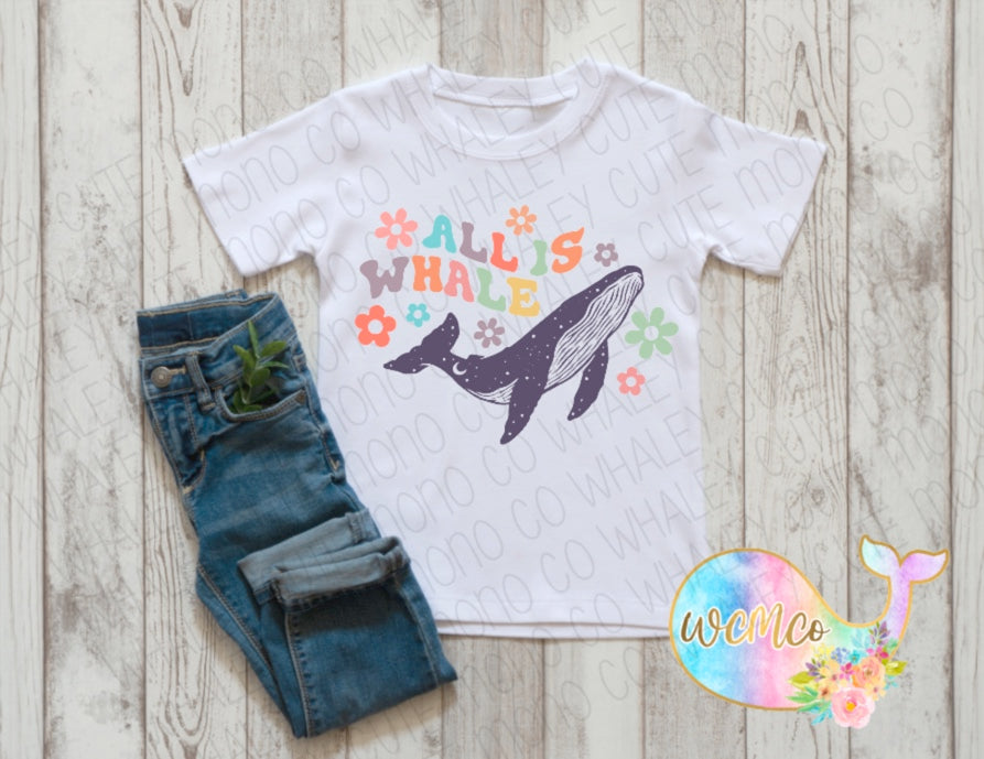 All Is Whale Toddler/Youth/Adult Sizes